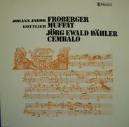 Froberger, Gottlieb Muffat - Suite XII C-dur - Suite XVIII G-dorisch  /  Suite Nr. IV B-dur