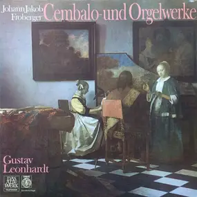 Johann Jakob Froberger - Cembalo- Und Orgelwerke
