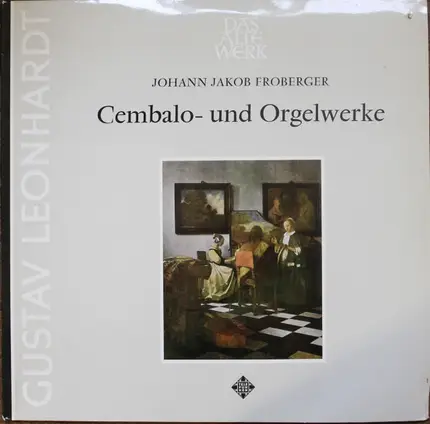 Johann Jakob Froberger - Cembalo- Und Orgelwerke