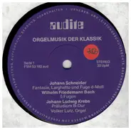 Johann Julius Schneider , Wilhelm Friedemann Bach , Johann Ludwig Krebs , Carl Philipp Emanuel Bach - Orgelmusik Der Klassik