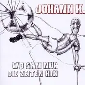 Johann K. - Wo San Nur Die Zeiten Hin