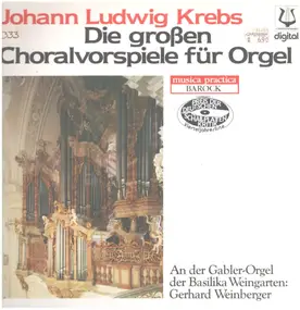 Johann Ludwig Krebs - Die großen Choralvorspiele für Orgel