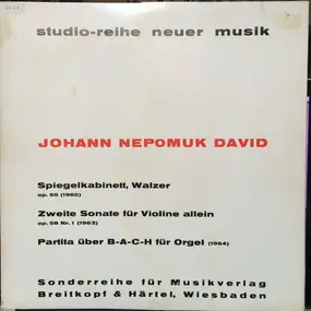 Johann Nepomuk David - Spiegelkabinett / 2 Violinsonate / Partita Über B-A-C-H Für Orgel