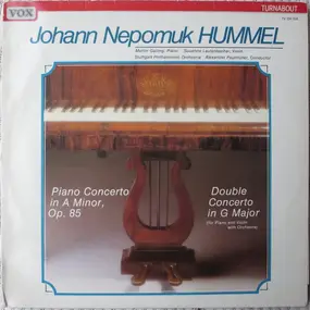 Johann Nepomuk Hummel - Piano Concerto In A Minor, Op.85 / Double Concerto In G Major Op.17