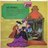 Hummel - Piano Concerto In A Minor, Op.85 / Double Concerto In G Major Op.17