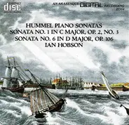 Johann Nepomuk Hummel / Ian Hobson - Sonata No. 1 In C Major, Op. 2, No. 3 / Sonata No. 6 In D Major, Op. 106