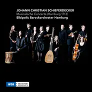 Johann Schieferdecker - Elbipolis Barockorchester Hamburg - Musicalische Concerte (Hamburg 1713)