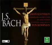 Johann Sebastian Bach - The Amsterdam Baroque Orchestra , Ton Koopman - Johannes Passion - Passion Selon Saint Jean - St. John Passion