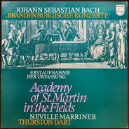 Johann Sebastian Bach - The Academy Of St. Martin-in-the-Fields • Sir Neville Marriner • Thurston D - 'Brandenburgische Konzerte' (Erstaufnahme Der Urfassung)