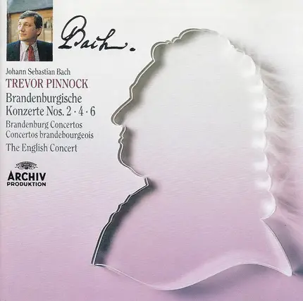 Johann Sebastian Bach - The English Concert , Trevor Pinnock - Brandenburgische Konzerte Nos. 2 • 4 • 6