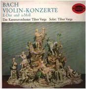 LP - Johann Sebastian Bach - Tibor Varga , Kammerorchester Tibor Varga - Violin-Konzerte E-Dur Und A-Moll