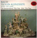 LP - Johann Sebastian Bach - Tibor Varga , Kammerorchester Tibor Varga - Violin-Konzerte E-Dur Und A-Moll