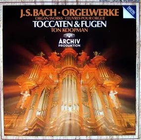 J. S. Bach - Orgelwerke - Organ Works - Œuvres Pour Orgue - Toccaten & Fugen