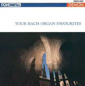 J. S. Bach - Your Bach Organ Favourites