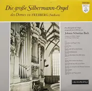 Bach - Die Große Silbermann-Orgel Des Domes Zu Freiberg (Sachsen)