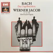 Bach / Werner Jacob - Das Orgelbüchlein (BWV 599-644)