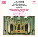 CD - Bach - Wolfgang Rübsam - Das Orgelbüchlein (The Little Organ Book) Volume II: Chorale Preludes For Passiontide, Easter, Pentecost And Faith, BWV 618 - 644 / Fantasia, BWV 562 / Prelude And Fugue, BWV 539