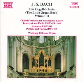 J. S. Bach - Das Orgelbüchlein (The Little Organ Book) Volume II: Chorale Preludes For Passiontide, Easter, Pent