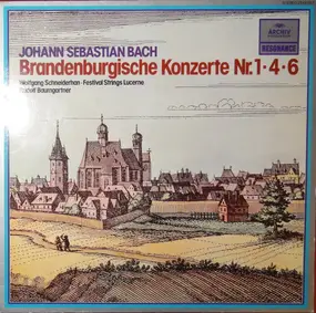 J. S. Bach - Brandenburgische Konzerte Nr. 1,4,6