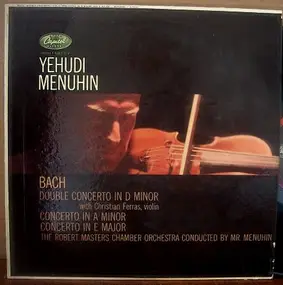 J. S. Bach - Double Concerto / Violin Concertos In A Minor And E Major