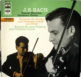 J. S. Bach - Konzerte Für Violine Und Orchester A-moll Und E-dur, Konzert Für Zwei Violinen Und Orchester D-moll