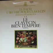 Bach / Zuzana Růžičková - Le Clavecin Bien Tempére, Premier Livre
