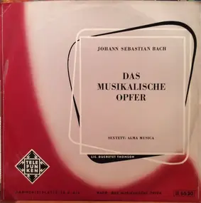 J. S. Bach - Johann Sebastian Bach - Das Musikalische Opfer