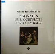 Johann Sebastian Bach - Aurèle Nicolet , Karl Richter - 3 Sonaten Fur Querflote Und Cembalo