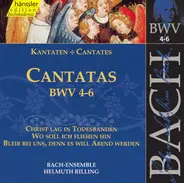 Johann Sebastian Bach - Bach-Ensemble , Helmuth Rilling - Cantatas BWV 4-6 (Christ Lag In Todesbanden / Wo Soll Ich Fliehen Hin / Bleib Bei Uns, Denn Es Will