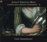 Bach / Café Zimmermann - Concerts Avec Plusieurs Instruments - II