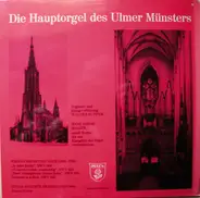 Bach - Franck - Die Hauptorgel Des Ulmer Münsters