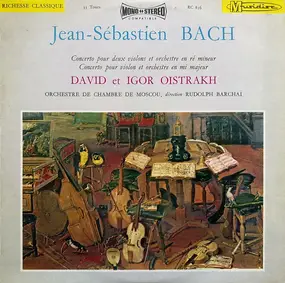 J. S. Bach - Concert Pour Deux Violons Et Orchestre En Ré Mineur, Concerto Pour Violon Et Orchestre En Mi Majeur