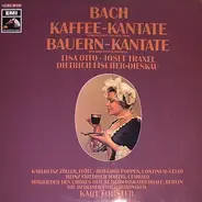 Bach - Fischer-Dieskau , Lisa Otto , Josef Traxel , Berliner Philharmonik - Kaffee-Kantate - Bauernkantate