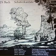 Johann Sebastian Bach - Edith Mathis , Hetty Pümacher , Theo Altmeyer , Prof. Jakob Stämpfli , Gäch - Schäferkantate
