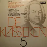 J.S. Bach - Elly Ameling , Marga Höffgen , Helen Watts , a.o. - De Klassieken 5 - Hoogtepunten Uit Matthäus-Passion, Weihnachtsoratorium, Magnificat, Hohe Messe