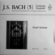 J. S. Bach - Orgelwerken 5