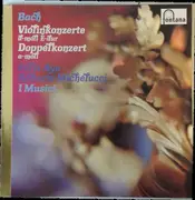 LP - Bach - Violinkonzerte E-dur / Violinkonzerte A-moll / Doppelkonzert D-moll