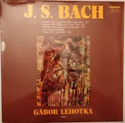 LP - Bach / Gábor Lehotka - BWV. 552, 561, 542, Five Choral Preludes, BWV. 578