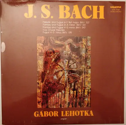 Bach / Gábor Lehotka - BWV. 552, 561, 542, Five Choral Preludes, BWV. 578