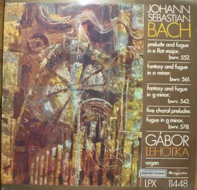 J. S. Bach - BWV. 552, 561, 542, Five Choral Preludes, BWV. 578
