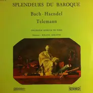 Johann Sebastian Bach - Georg Friedrich Händel - Georg Philipp Telemann - Collegium Musicum De Pari - Les Splendeurs Du Baroque
