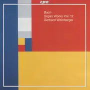 CD - Johann Sebastian Bach - Gerhard Weinberger - Organ Works Vol. 12