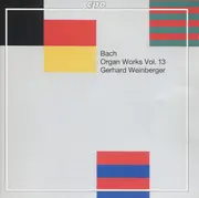 CD - Johann Sebastian Bach - Gerhard Weinberger - Organ Works Vol. 13