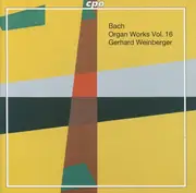 CD - Johann Sebastian Bach - Gerhard Weinberger - Organ Works Vol. 16