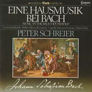 Johann Sebastian Bach - Gisela Burkhardt • Capella Fidicinia • Peter Schreier • Hans Grüß - Eine Hausmusik bei Bach