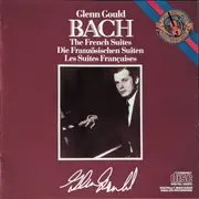 CD - Bach / Glenn Gould - The French Suites = Die Französischen Suiten = Les Suites Françaises