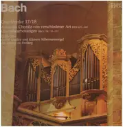 Bach - Orgelwerke 17/18 (Achtzehn Choräle Von Verschiedener Art BWV 651-668 / Choralbearbeitungen BWV 730,