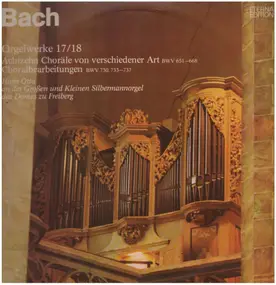 J. S. Bach - Orgelwerke 17/18 (Achtzehn Choräle Von Verschiedener Art BWV 651-668 / Choralbearbeitungen BWV 730,