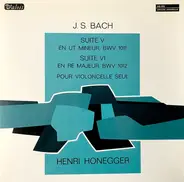 Bach / Henri Honegger - Suites V & VI Pour Violoncelle (BWV 1011 / BWV 1012)