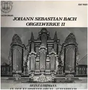 LP - Johann Sebastian Bach - Heinz Lohmann - Orgelwerke II (Heinz Lohmann An Der Klapmeyer-Orgel Altenbruch)